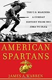Book cover for American Spartans: The U.S. Marines: A Combat History from Iwo Jima to Iraq