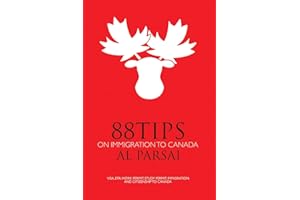 88 Tips on Immigration to Canada: Visa, eTA, Work Permit, Study Permit, Immigration, and Citizenship to Canada
