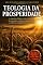 Livro Teologia da Prosperidade: A sabedoria bíblica e as leis espirituais da semeadura, colheita e fidelidade para a verdadeira multiplicação patrimonial (Inteligência Espiritual e Cura Interior)