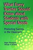 What Every Teacher Should Know About Students With Special Needs: Promoting Success in the Classroom