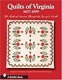 Quilts of Virginia 1607-1899: The Birth of America Through the Eye of a Needle (Schiffer Books) by 