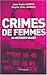 Crimes de femmes: CHRISTINE, MAGALI, FLORENCE, SIMONE ...25 HISTOIRES VRAIES (Documents, témoignages et essais d'actualité) (French Edition) by