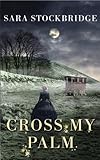 Front cover for the book Cross My Palm by Sara Stockbridge