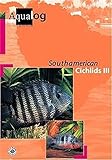 South American Cichlids III (AQUALOG-Reference Books) by 