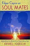 Edgar Cayce on Soul Mates by Kevin J. Todeschi
