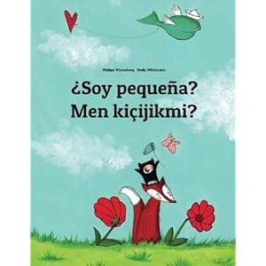 ¿Soy pequeña? Men kicijikmi?: Libro infantil ilustrado español-turcomano (Edición bilingüe) (Spanish Edition)