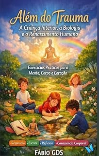 Livro Além do Trauma: A Criança Interior, a Biologia e o Renascimento Humano