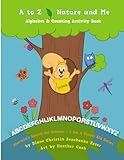 A to Z Nature and Me - Sherwin's Search for Science Series: Children's Environemntal Science Activity Book (Volume 1) by Diane Christin Zenchenko Esser