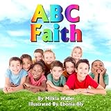 ABC Faith: learning ABCs with affirmations and pictures by