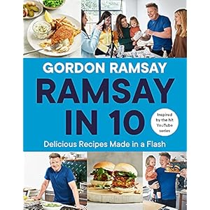 Ramsay in 10: Delicious Recipes Made in a Flash