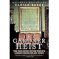 The Gardner Heist: The True Story of the World's Largest Unsolved Art Theft