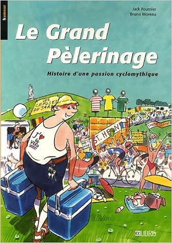Le Grand Pèlerinage: Histoire dune passion cyclomythique ...