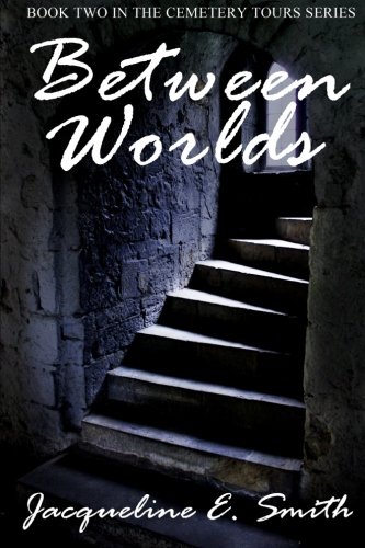 Between Worlds (Cemetery Tours) (Volume 2)