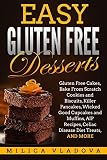 Easy Gluten Free Desserts: Gluten Free Cakes, Bake From Scratch Cookies and Biscuits, Killer Pancake by Milica Vladova