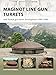Maginot Line Gun Turrets: And French gun turret development 1880–1940 (New Vanguard)