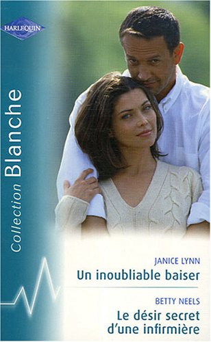 Un inoubliable baiser ; Le désir secret d'une infirmière