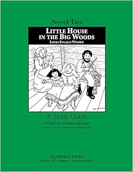 Little House In The Big Woods Novel Ties Study Guide Laura Wilder 9781569826232 Amazon Com Books
