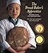 The Bread Baker's Apprentice: Mastering the Art of Extraordinary Bread