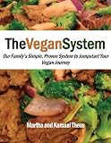 The Vegan System: Our Family's Simple, Proven System to Jumpstart Your Vegan Journey
