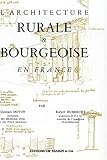 Architecture rurale et bourgeoise en France by 
