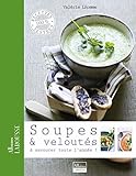 Soupes & veloutés : A savourer toute l'année ! by 