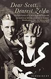 Dear Scott, Dearest Zelda : The Love Letters of F.Scott and Zelda Fitzgerald by F.Scott Fitzgerald, Zelda Fitzgerald