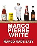 Marco Made Easy: A Three-Star Chef Makes It Simple. Marco Pierre White
