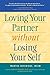 Loving Your Partner Without Losing Your Self