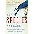 The Species Seekers: Heroes, Fools, and the Mad Pursuit of Life on Earth