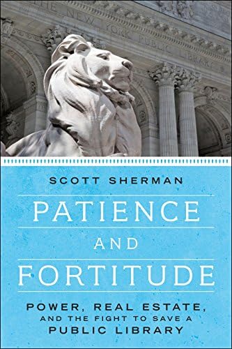 Patience and Fortitude: Power, Real Estate, and the Fight to Save a Public Library Hardcover โ June 23, 2015