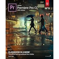 Adobe Premiere Pro CC Classroom in a Book (2018 release)
