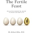 The Fertile Feast: Dr. Kiltz’s Essential Guide to a Keto Way of Life