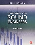 Handbook for Sound Engineers, 4th Edition by Glen Ballou