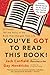 You've GOT to Read This Book!: 55 People Tell the Story of the Book That Changed Their Life by Jack Canfield, Gay Hendricks