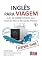 Livro Inglês para Viagem: Guia de Sobrevivência com Histórias Reais e Atividades Práticas