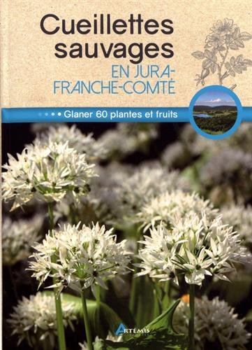 Cueillettes sauvages en Jura-Franche-Comté (French Edition) by Philippe Chavanne