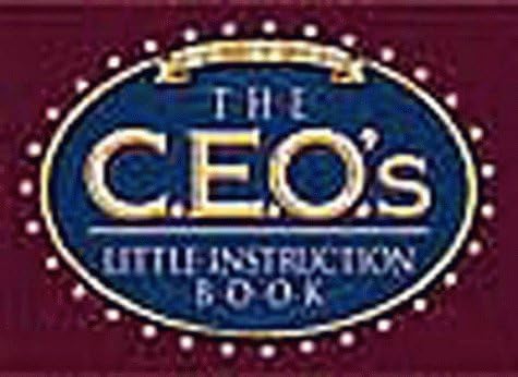 The Ceo's Little Instruction Book (in the Midst of Greatness) Paperback – September, 1996