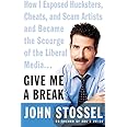 Give Me a Break: How I Exposed Hucksters, Cheats, and Scam Artists and Became the Scourge of the Liberal Media...