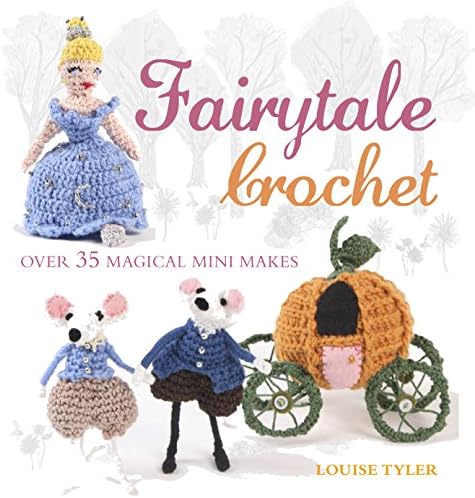 Fairytale Crochet: Over 35 magical mini makes Paperback – 14 Oct. 2014