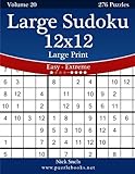 Large Sudoku 12x12 Large Print - Easy to Extreme - Volume 20 - 276 Puzzles by Nick Snels