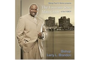 Bishop Paul S Morton: Louisiana State Mass Choir