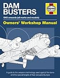 Dam Busters Manual: A Guide to the Weapons Technology Used Against the Dams and Special Targets of Nazi-Occupied Europe