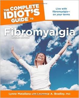 The Complete Idiot S Guide To Fibromyalgia 2nd Edition Matallana Lynne Bradley Ph D Laurence A Amazon Com Books The Complete Idiot S Guide To Fibromyalgia 2nd Edition Matallana Lynne Bradley Ph D Laurence A Amazon Com Books