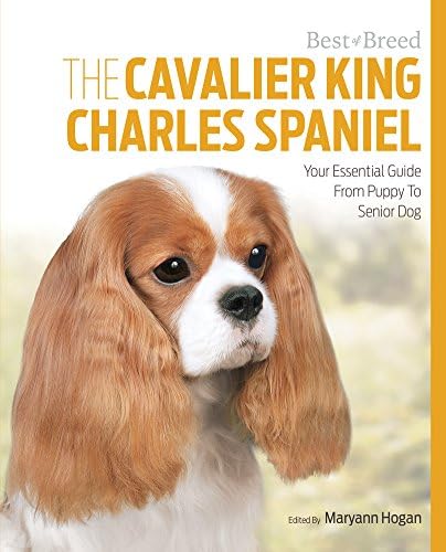 The Cavalier King Charles: Your Essential Guide From Puppy To Senior Dog (Best of Breed) Paperback โ June 1, 2015