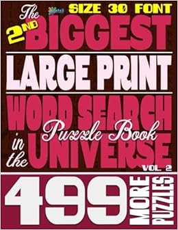 The 2nd Biggest LARGE PRINT Word Search Puzzle Book in the Universe: 499 More Puzzles, Size 30 Font (The Biggest LARGE PRINT Word Search Puzzle Book in the Universe) (Volume 2), by Patel Puzzle Books The 2nd Biggest LARGE PRINT Word Search Puzzle Book in the Universe: 499 More Puzzles, Size 30 Font (The Biggest LARGE PRINT Word Search Puzzle Book in the Universe) (Volume 2), by Patel Puzzle Books