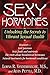 Sexy Hormones: Unlocking the Secrets to Vibrant Sexual Health