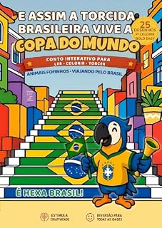 Livro E Assim a Torcida Brasileira Vive a Copa do Mundo: É Hexa Brasil!: Um Conto Infantil Interativo com Animais Fofinhos em uma Viagem pelo Brasil (Tradições Culturais e Inclusivas)
