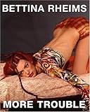Bettina Rheims: More Trouble by 