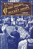 Card Sharps and Bucket Shops: Gambling in Nineteenth-Century America
