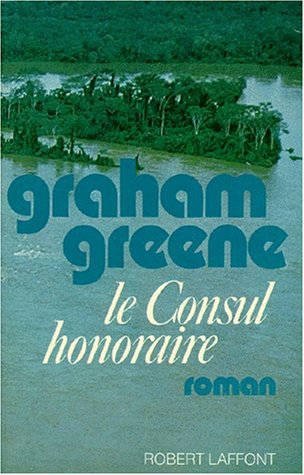 Le Consul honoraire by Graham Greene